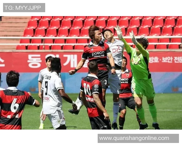 全北现代与浦项制铁精彩对决直播时间定于6月16日敬请关注